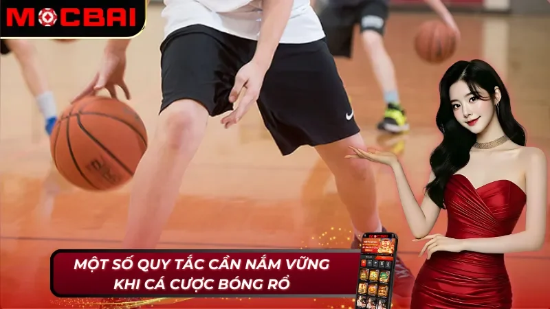 Bóng Rổ - Sân Chơi Của AE Cược Thủ Mocbai Đam Mê Thể Thao 3 Các nguyên tắc cá cược bóng rổ Mocbai cơ bản