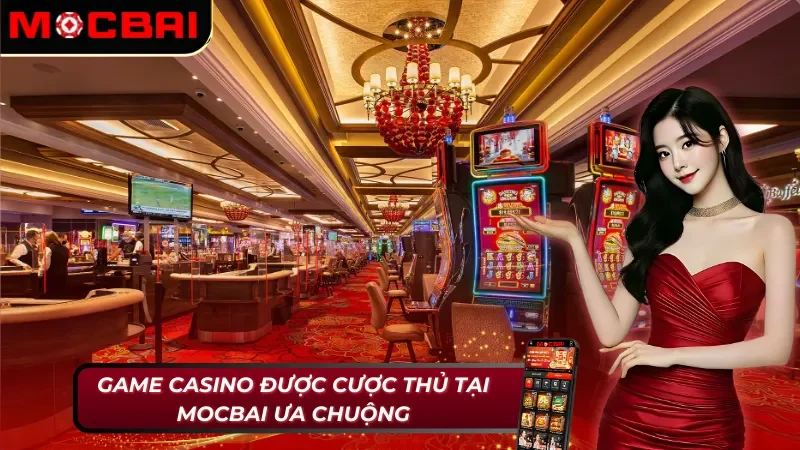 Casino Online: Nơi Hội Tụ Tinh Hoa Sòng Bạc Đẳng Cấp Mocbai 4 Casino Online Mocbai với danh mục chất lượng