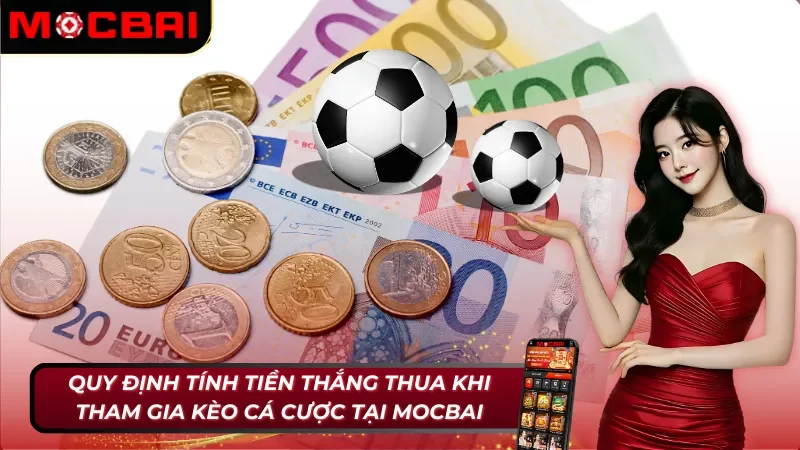 Kèo Châu Á - Lối Tắt Trở Thành Triệu Phú Cho Cược Thủ Trong Năm 2026 3 Cách xác định thắng thua trong kèo châu Á