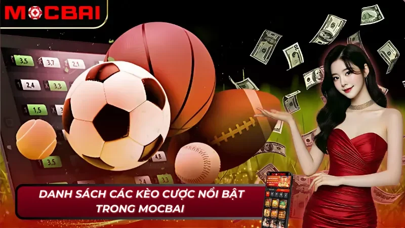 Kèo Châu Á - Lối Tắt Trở Thành Triệu Phú Cho Cược Thủ Trong Năm 2026 4 Top các kèo cược châu Á phổ biến tại Mocbai