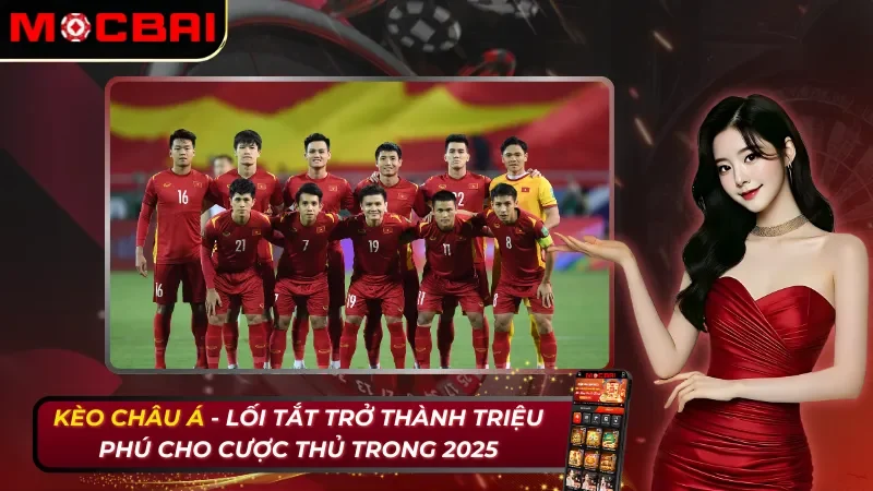 Kèo Châu Á - Lối Tắt Trở Thành Triệu Phú Cho Cược Thủ Trong Năm 2026 1 Kèo Châu Á