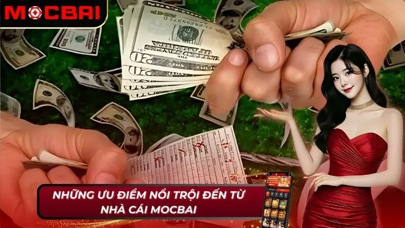 Kèo Macao - Tất Tần Tật Những Điều Cược Thủ Mocbai Cần Biết 3 Những ưu điểm từ kèo Macao Mocbai mang lại