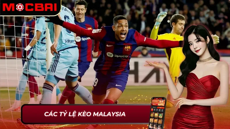 Hướng Dẫn Chi Tiết Cách Đặt Cược Kèo Malaysia Tại Mocbai 3 Giới thiệu một số tỷ lệ kèo Malaysia MocBai hấp dẫn