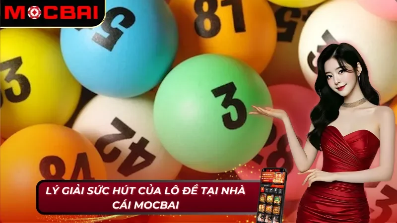 Lô Đề Online – Vận May Và Chiến Thuật Là Chìa Khóa Đổi Đời 5 Ưu điểm duy trì sự hấp dẫn của Lô Đề Mocbai