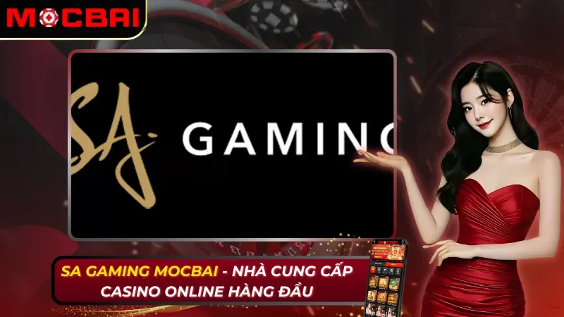 SA Gaming - Nhà Cung Cấp Casino Online Hàng Đầu Tại Mocbai 43 SA Gaming