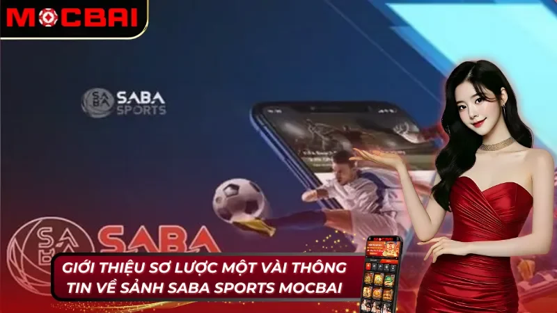 SABA Sports - Thăng Hoa Cùng Trận Đấu Chất Lượng Cùng Nhà Cái Mocbai 2 Thông tin cơ bản về sảnh SABA Sports Mocbai