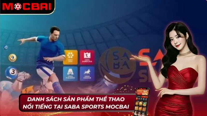 SABA Sports - Thăng Hoa Cùng Trận Đấu Chất Lượng Cùng Nhà Cái Mocbai 4 List sản phẩm phổ biến tại SABA Sports Mocbai