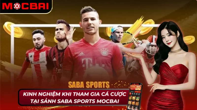 SABA Sports - Thăng Hoa Cùng Trận Đấu Chất Lượng Cùng Nhà Cái Mocbai 5 Bí quyết chiến thắng dành cho newbie tại SABA Sports Mocbai