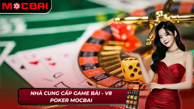 Sảnh V8 Poker - Cung Cấp Game Bài Đỉnh Cao Thời Đại Tại Mocbai 2 V8 Poker Mocbai cung cấp game bài đình đám