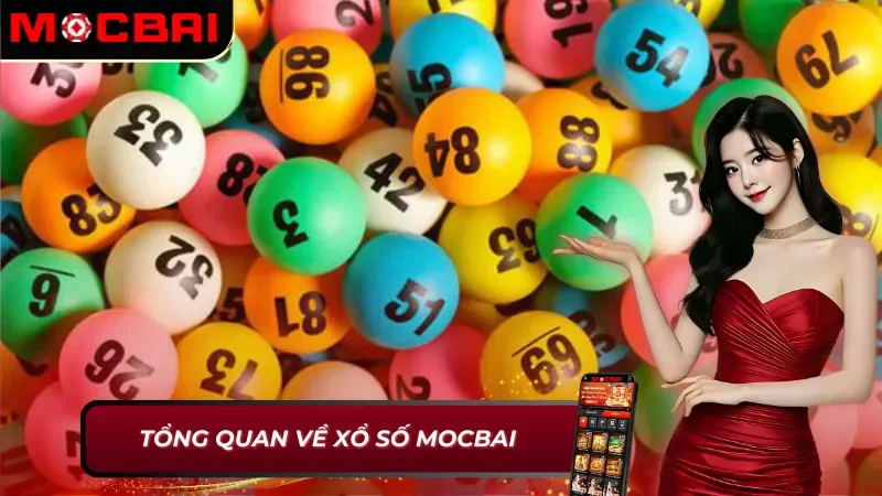 Xổ Số Online – Cuốn Hút Khó Cưỡng Với Cơ Cấu Thưởng Khổng Lồ Tại Mocbai 2 Thông tin chung về xổ số Mocbai