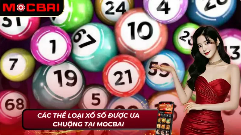 Xổ Số Online – Cuốn Hút Khó Cưỡng Với Cơ Cấu Thưởng Khổng Lồ Tại Mocbai 3 Xổ số Mocbai với các thể loại đa dạng