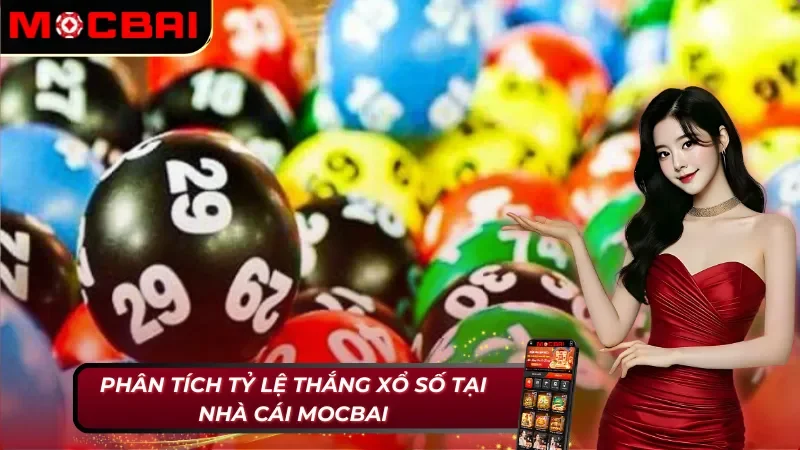Xổ Số Online – Cuốn Hút Khó Cưỡng Với Cơ Cấu Thưởng Khổng Lồ Tại Mocbai 4 Cơ hội thắng lớn cùng xổ số Mocbai