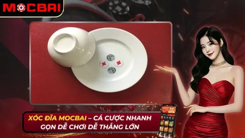 Xóc Đĩa – Cá Cược Nhanh Gọn Dễ Chơi Dễ Thắng Lớn Tại Mocbai 1 Xóc Đĩa – Cá Cược Nhanh Gọn Dễ Chơi Dễ Thắng Lớn Tại Mocbai 2026